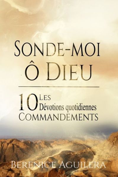 Cover for Aguilera Berenice Aguilera · Sonde-Moi, o Dieu !  Les 10 Commandements - Devotions Quotidiennes (Paperback Book) (2020)