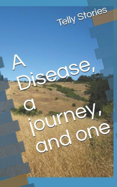 A Disease, a journey, and one - Telly Stories - Libros - Independently Published - 9798675421176 - 14 de agosto de 2020
