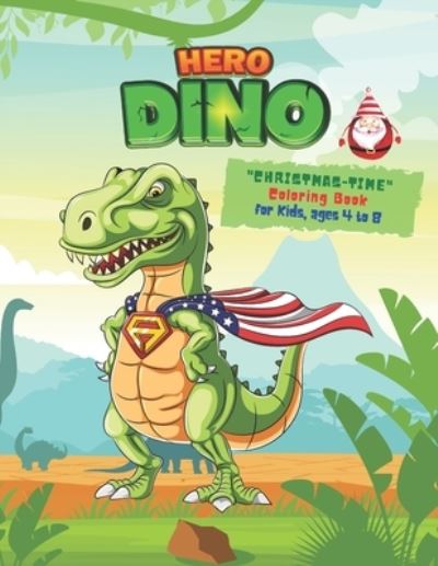 Hero Dino - Rebecca Stewart - Books - Independently Published - 9798687963176 - September 19, 2020