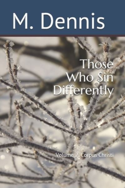 Cover for M Dennis · Those Who Sin Differently Volume 2 - Corpus Christi (Paperback Book) (2020)