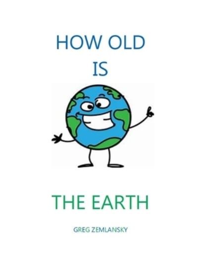 Cover for Greg Zemlansky · How Old Is the Earth (Paperback Bog) (2021)