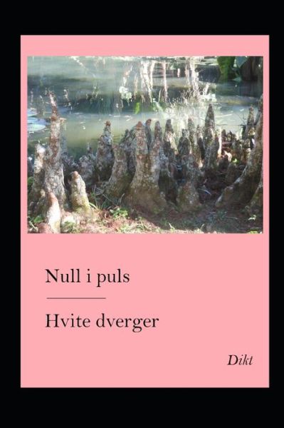 Hvite dverger - Null I Puls - Livros - Independently Published - 9798707414176 - 10 de fevereiro de 2021