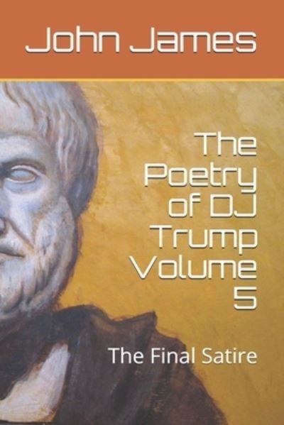 Cover for John James · The Poetry of DJ Trump (Paperback Book) (2021)