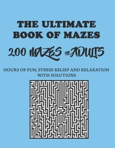 Cover for Neroine Collections · The Ultimate Book of Mazes: 200 Mazes for Adults - Hours of Fun, Stress Relief and Relaxation, with solutions (Pocketbok) (2021)