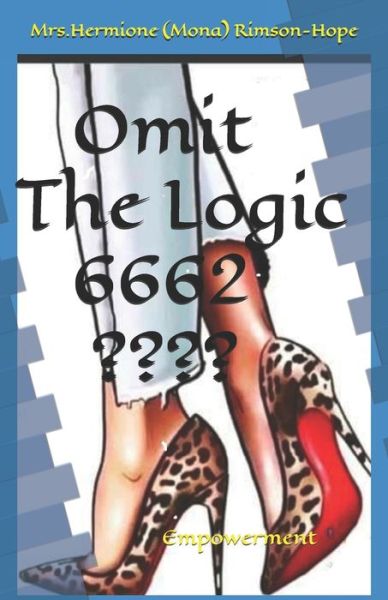 Cover for Rimson-Hope, Hermione (Mona) · Omit The Logic 6662: Empowerment - Paper Friends Don't Cut Me Moro' Mona's Rants (Paperback Book) (2021)