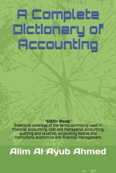 Cover for Alim Al Ayub Ahmed · A Complete Dictionary of Accounting (Paperback Book) (2020)