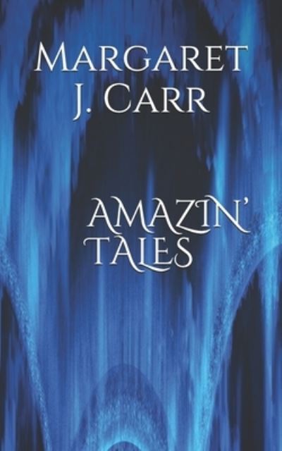 Cover for Margaret J Carr · Amazin' Tales (Paperback Book) (2021)