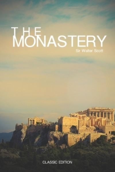 Cover for Sir Walter Scott · The Monastery By Sir Walter Scott (Paperback Book) (2021)