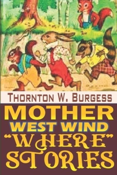 Cover for Thornton W Burgess · Mother West Wind &quot;Where&quot; Stories &quot;Annotated&quot; (Paperback Book) (2021)