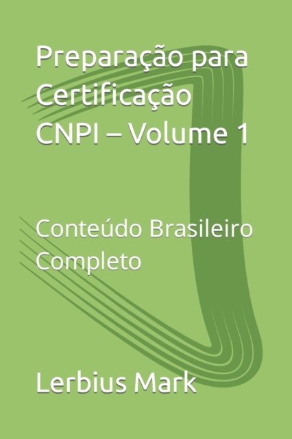 Cover for Lerbius Mark · Preparacao para Certificacao CNPI - Volume 1: Conteudo Brasileiro Completo (Paperback Book) (2021)