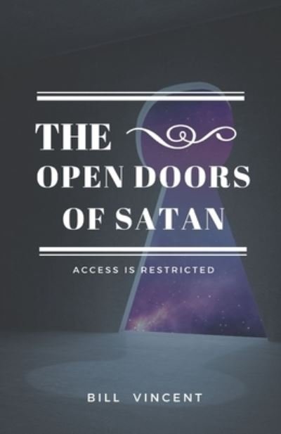 Cover for Bill Vincent · The Open Doors of Satan: Access is Restricted (Paperback Book) (2022)