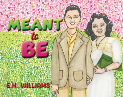 E H Williams · Meant to Be (Paperback Book) (2024)