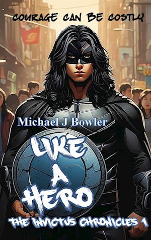 Cover for Michael J. Bowler · Like a Hero (Book) (2022)