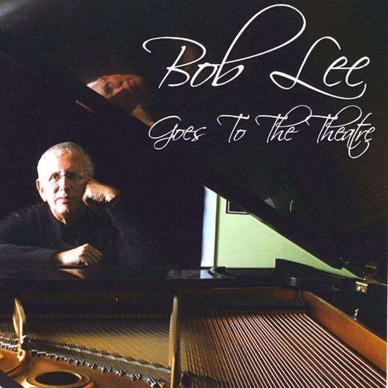 Cover for Bob Lee · Goes to the Theatre (CD) (2008)