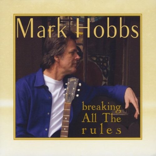 Cover for Mark Hobbs · Breaking All the Rules (CD) (2010)