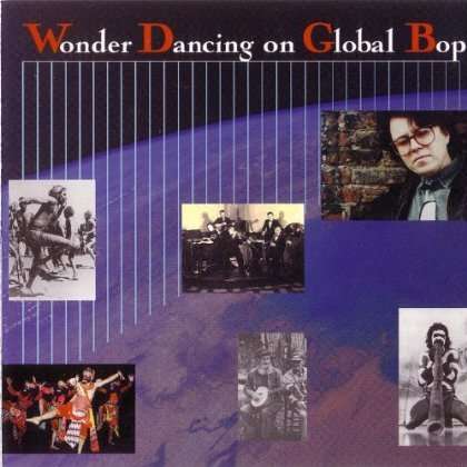 Wonder Dancing on Global Bop - Paul Adams - Music - Lakefront - 0700261834177 - August 24, 1993