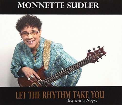 Cover for Monnette Sudler · Let the Rhythm Take You (CD) (2011)