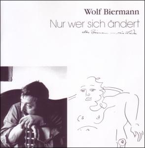 Cover for Wolf Biermann · Nur Wer Sich ändert (CD) (2011)