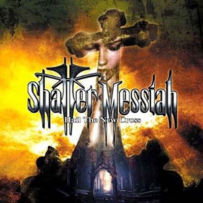 Hail the New Cross - Shatter Messiah - Muzyka - MDD - 4042564224177 - 26 sierpnia 2022