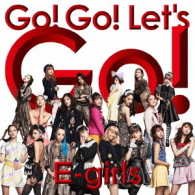 Cover for E-girls · Go! Go! Let's Go! (CD) [Japan Import edition] (2016)