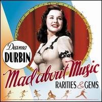 Mad About Music: Rarities & Gems - Deanna Durbin - Musiikki - SEPIA - 5055122111177 - tiistai 9. syyskuuta 2008