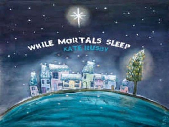 Kate Rusby · While Mortals Sleep (CD) (2011)