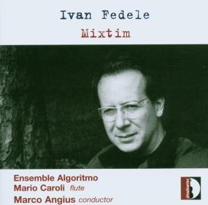 Cover for Fedele / Caroli / Ensemble Algoritmo / Angius · Mixtim: Music for Ensemble (CD) (2007)