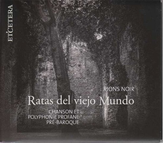 Rions Noir: Chanson & Polyphonie Profane - Ratas Del Viejo Mundo - Musik - ETCETERA - 8711801016177 - 5. september 2018