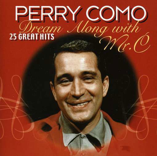 Como Perry - Dream Along with Mr. C - CD - Perry Como - Musiikki - REMEMBER - 8712177057177 - tiistai 14. joulukuuta 2010