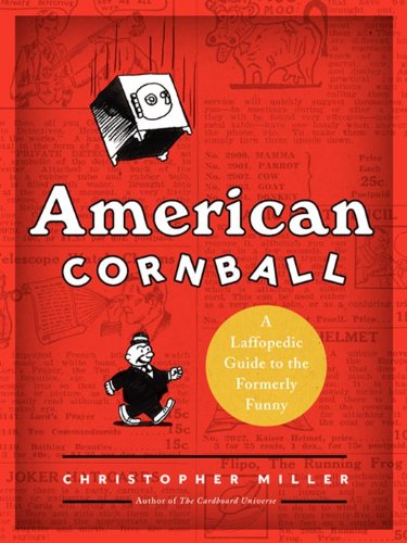 Cover for Christopher Miller · American Cornball: A Laffopedic Guide to the Formerly Funny (Hardcover Book) (2014)