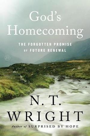 Cover for N. T. Wright · God's Homecoming: The Forgotten Promise of Future Renewal (Hardcover Book) (2026)