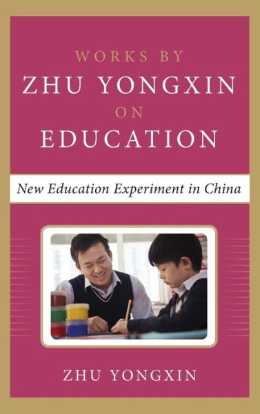 Cover for Zhu Yongxin · New Education Experiment in China (Works by Zhu Yongxin on Education Series) (Hardcover Book) (2014)