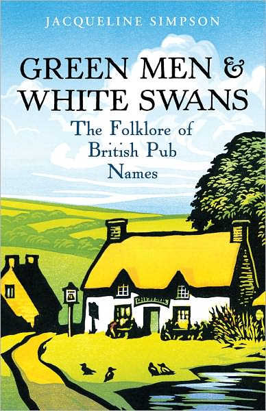 Cover for Jacqueline Simpson · Green Men &amp; White Swans: The Folklore of British Pub Names (Paperback Book) (2011)