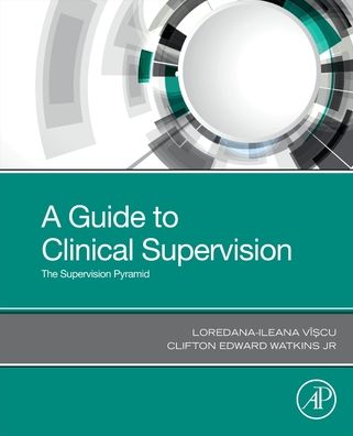 Cover for Viscu, Loredana-Ileana (Tibiscus University of Timisoara, Resita; The Institute of Psychotherapy, Psychological Counseling and Clinical Supervision, Romania) · A Guide to Clinical Supervision: The Supervision Pyramid (Paperback Book) (2021)