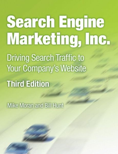 Cover for Mike Moran · Search Engine Marketing, Inc.: Driving Search Traffic to Your Company's Website - IBM Press (Paperback Book) (2014)