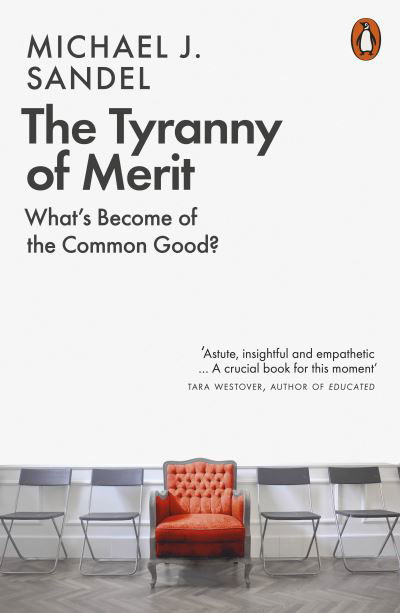 Cover for Sandel, Michael J. (Author) · The Tyranny of Merit: What's Become of the Common Good? (Paperback Book) (2021)
