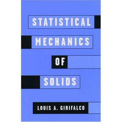 Cover for Girifalco, Louis A. (Professor of Materials Science, Professor of Materials Science, University of Pennsylvania) · Statistical Mechanics of Solids - Monographs on the Physics and Chemistry of Materials (Taschenbuch) (2005)