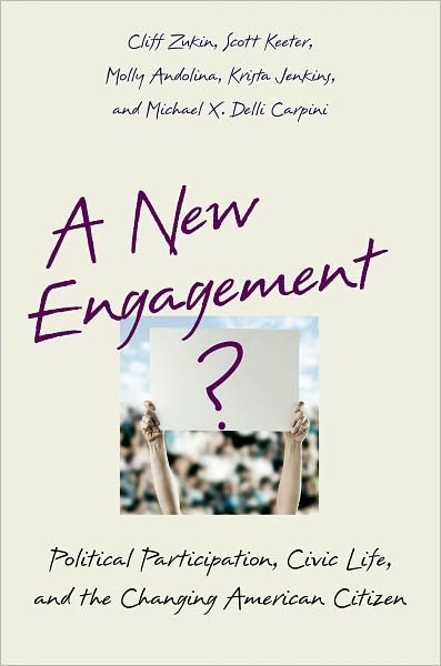 Cover for Zukin, Cliff (Professor of Political Science and Public Policy, Eagleton Institute of Politics, Professor of Political Science and Public Policy, Eagleton Institute of Politics, Rutgers) · A New Engagement?: Political Participation, Civic Life, and the Changing American Citizen (Taschenbuch) (2006)