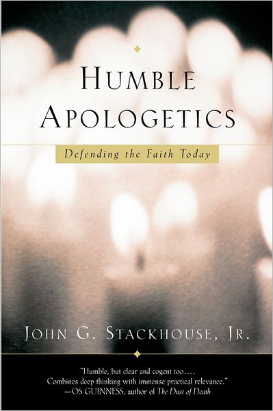 Cover for Stackhouse, John G., Jr. (Sang Woo Youtong Chee Professor of Theology, Sang Woo Youtong Chee Professor of Theology, Regent College, Vancouver) · Humble Apologetics: Defending the Faith Today (Paperback Book) (2006)