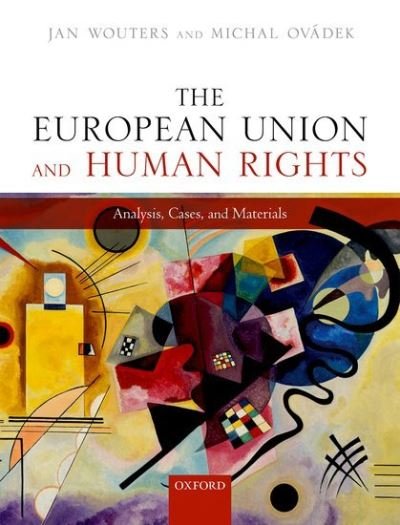Cover for Wouters, Jan (Jean Monnet Chair ad personam, Full Professor of International Law nad International Organizations, Jean Monnet Chair ad personam, Full Professor of International Law nad International Organizations, KU Leuven) · The European Union and Human Rights: Analysis, Cases, and Materials (Hardcover Book) (2021)