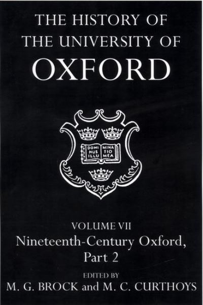 The History of the University of Oxford: Volume VII: Nineteenth-Century Oxford, Part 2 - History of the University of Oxford - Brock - Książki - Oxford University Press - 9780199510177 - 16 listopada 2000