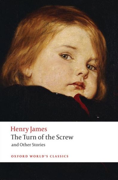 The Turn of the Screw and Other Stories - Oxford World's Classics - Henry James - Books - Oxford University Press - 9780199536177 - April 17, 2008