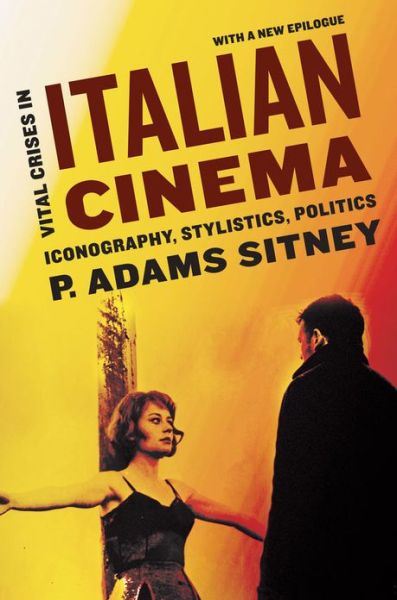 Cover for Sitney, P. Adams (Professor of Visual Art, Professor of Visual Art, Princeton University) · Vital Crises in Italian Cinema: Iconography, Stylistics, Politics (Paperback Book) (2013)