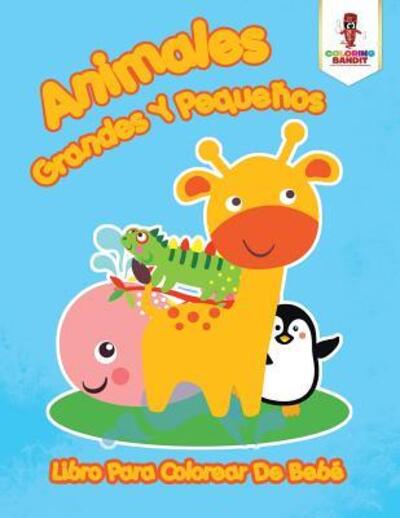 Cover for Coloring Bandit · Animales Grandes Y Pequenos (Pocketbok) (2017)