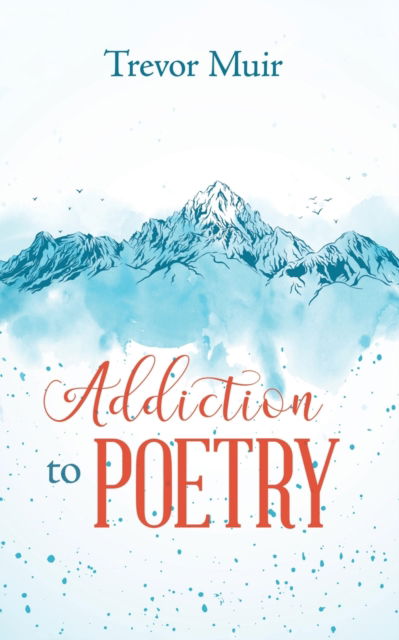 Trevor Muir · Addiction to Poetry (Taschenbuch) (2019)