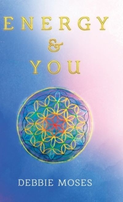 Cover for Debbie Moses · Energy &amp; You (Hardcover bog) (2021)