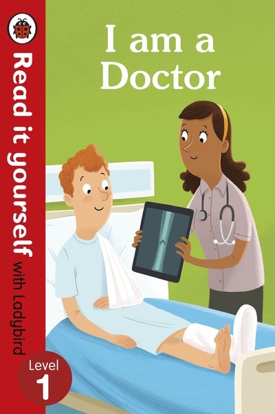 I am a Doctor - Read It Yourself with Ladybird Level 1 - I Am A Doctor - Livros - Penguin Books Ltd - 9780241275177 - 4 de maio de 2017