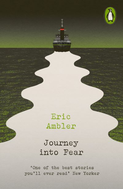 Journey into Fear - Penguin Modern Classics – Crime & Espionage - Eric Ambler - Bücher - Penguin Books Ltd - 9780241639177 - 13. Juli 2023