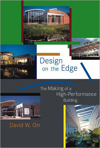 Cover for David W. Orr · Design on the Edge: The Making of a High-Performance Building - The MIT Press (Hardcover Book) (2006)