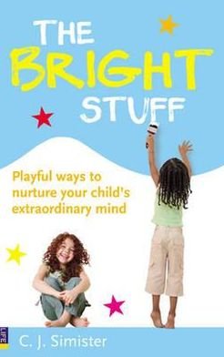 Cover for C.J. Simister · Bright Stuff, The: Playful ways to nurture your child's extraordinary mind (Paperback Book) (2009)